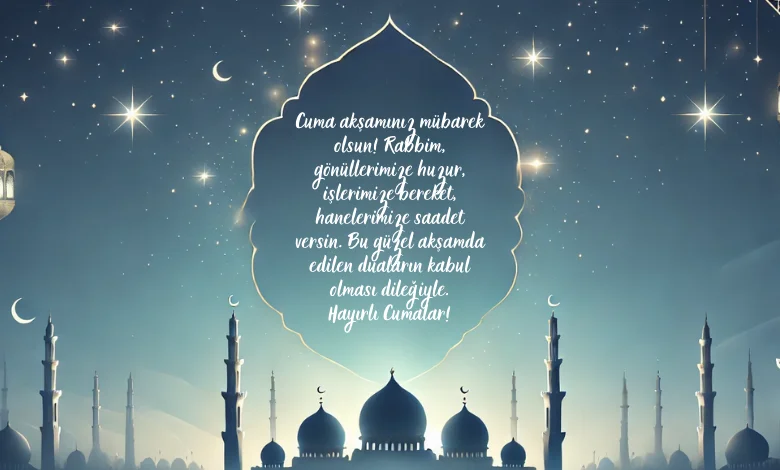 Cuma akşamınız mübarek olsun mesajı